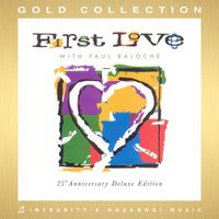 Paul Baloche & Integrity's Hosanna! Music - First Love (Deluxe Gold Edition)