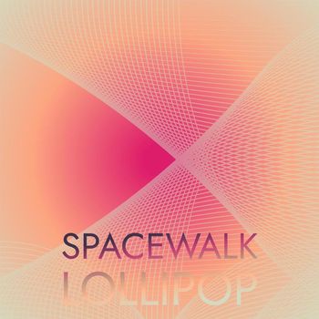 Various Artists - Spacewalk Lollipop