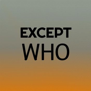 Various Artists - Except Who