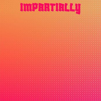 Various Artists - Impartially