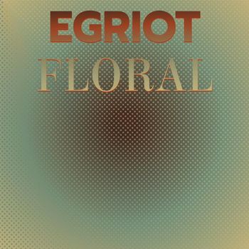 Various Artists - Egriot Floral