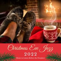 Christmas Evangelists - Christmas Eve Jazz 2022: Music to Listen Before the Fireplace, Waiting for Santa