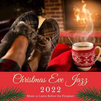 Christmas Evangelists - Christmas Eve Jazz 2022: Music to Listen Before the Fireplace, Waiting for Santa