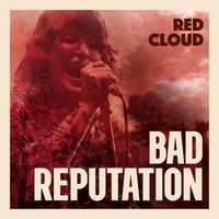 Red Cloud - Bad Reputation