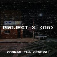 Conrad Tha General - Project X (Og) (Explicit)
