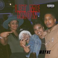Wayne - Let Me Know (Explicit)