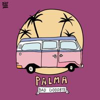 Palma - Bad Goodbye