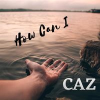 Caz - How Can I