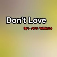 John Williams - Don't Love