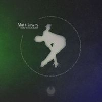 Matt Lawry - Don´t Look Back