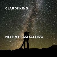 Claude King - Help Me I Am Falling