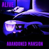 Abandoned Mansion - Alive