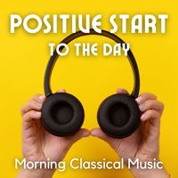 Joseph Alenin - Positive Start To The Day: Morning Classical Music