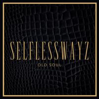 Selfless_Wayz - Old Soul