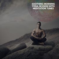Anthony White - Soothing Morning Yoga Session With Meditation Tunes