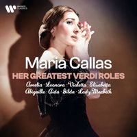 Maria Callas - Her Greatest Verdi Roles