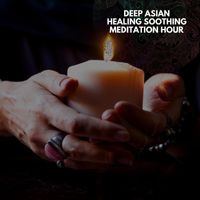 Jamez Martin - Deep Asian Healing Soothing Meditation Hour