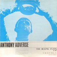 Anthony Adverse - The Ruling Class / T-R-O-U-B-L-E