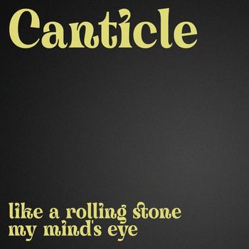 Canticle - Like A Rolling Stone / My Mind's Eye