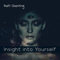 Matt Chanting - Insight into Yourself