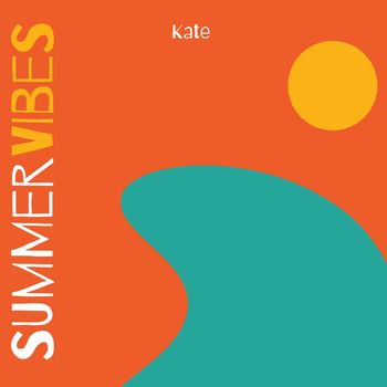 Kate - Summer Vibes
