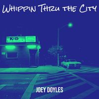 Joey Doyles - Whippin Thru the City (Explicit)