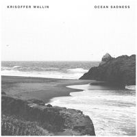 Kristoffer Wallin - Ocean Sadness