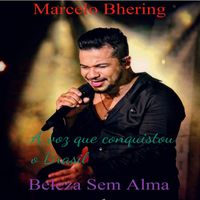 Marcelo Bhering - Beleza Sem Alma