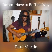 Paul Martin - Doesnt Have to Be This Way