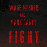 Wade Mosher - Fight (feat. Mark Canty)