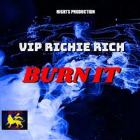 Vip Richie Rich - Burn It