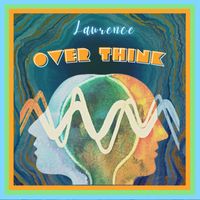 Lawrence - Over Think