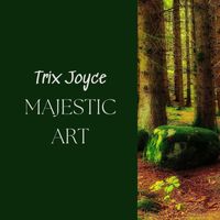 Trix Joyce - Majestic Art