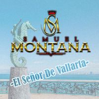 Samuel Montana - El Señor de Vallarta