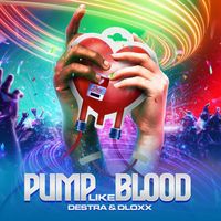 Destra, Dloxx - Pump Like Blood