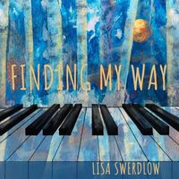 Lisa Swerdlow - Finding My Way