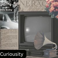 Curiousity - Era of a 80'S Baby