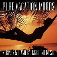 Royal Philharmonic Orchestra - Pure Vacation Moods: Strings & Piano Background Music
