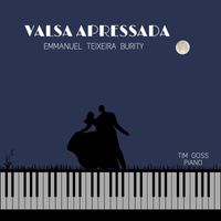 Tim Goss - Emmanuel Teixeira Burity: Valsa Apressada