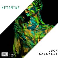 Luca Kallweit - Ketamine