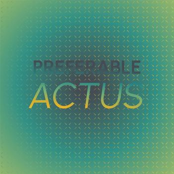 Various Artists - Preferable Actus