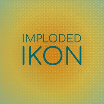 Various Artists - Imploded Ikon