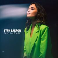 Typh Barrow - Don't Let Me Go