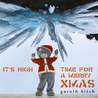 Gareth Kitch - It's High Time for a Merry Xmas
