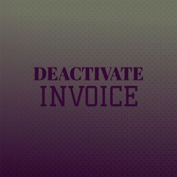 Various Artists - Deactivate Invoice