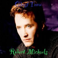 Robert Michaels - Ghost Town