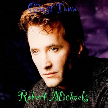 Robert Michaels - Ghost Town