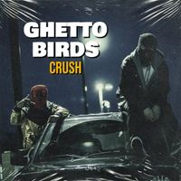 Crush - Ghetto Birds (Explicit)