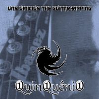 Vns Vinicius the Guitar Ripping - Quinquênio1