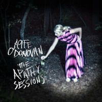 Aoife O'Donovan - The Apathy Sessions